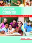Image for Content counts!  : developing disciplinary literacy skills, K-6