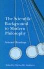 Image for The Scientific Background to Modern Philosophy : Selected Readings