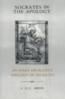Image for Socrates in The apology  : an essay on Plato&#39;s Apology of Socrates