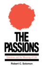 Image for The Passions : Emotions and the Meaning of Life