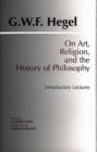 Image for On Art, Religion, and the History of Philosophy : Introductory Lectures