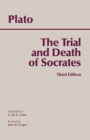 Image for The Trial and Death of Socrates : Euthyphro, Apology, Crito, death scene from Phaedo