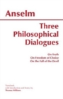 Image for Three Philosophical Dialogues : On Truth, On Freedom of Choice, On the Fall of the Devil