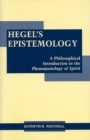 Image for Hegel&#39;s epistemology  : a philosophical introduction to the Phenomenology of spirit
