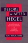 Image for Before &amp; After Hegel : A Historical Introduction to Hegel&#39;s Thought