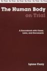 Image for The Human Body on Trial : A Sourcebook with Cases, Laws, and Documents