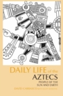 Image for Daily life of the Aztecs  : people of the sun and earth