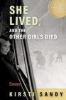 Image for She lived, and the other girls died  : essays