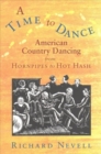 Image for A time to dance  : American country dancing from hornpipes to hot hash