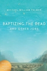 Image for Baptizing the Dead and Other Jobs