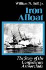 Image for Iron Afloat : Story of the Confederate Armourclads