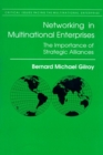 Image for Networking in Multinational Enterprises : The Importance of Strategic Alliances