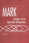 Image for Mark : Images of an Apostolic Interpreter