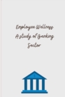 Image for Employee Wellness A study of Banking Sector