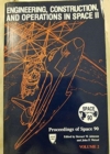 Image for Engineering, Construction and Operations in Space II : Proceedings of Space &#39;90 Sponsored by the Aerospace Division of the American Society of Civil Engineers, Held in Albuquerque, New Mexico, April 2