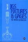 Image for Low-Cost Jigs, Fixtures and Gages for Limited Production