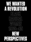 Image for We wanted a revolution  : Black radical women, 1965-85