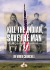 Image for Kill the Indian, Save the Man