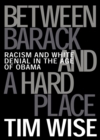 Image for Between Barack and a hard place  : racism and white denial in the age of Obama