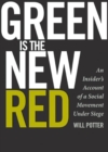 Image for Green is the new red: an insider&#39;s account of a social movement under siege