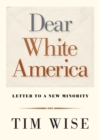 Image for Dear White America: letter to a new minority