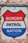 Image for Border patrol nation: dispatches from the front lines of homeland security