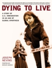 Image for Dying to live: a story of U.S. immigration in an age of global apartheid
