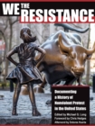 Image for We the resistance  : documenting a history of nonviolent protest in the United States