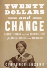 Image for Twenty Dollars and Change: Harriet Tubman and the Ongoing Fight for Racial Justice and Democracy