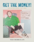 Image for Get the money!  : collected prose (1961-1983)