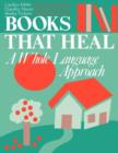 Image for Books That Heal : A Whole Language Approach