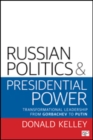 Image for Russian politics and presidential power  : transformational leadership from Gorbachev to Putin
