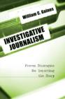 Image for Investigative Journalism : Proven Strategies for Reporting the Story