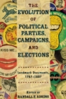 Image for The Evolution of Political Parties, Campaigns, and Elections : Landmark Documents, 1787-2007