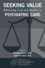 Image for Seeking Value : Balancing Cost and Quality in Psychiatric Care