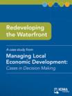 Image for Redeveloping the Waterfront: Cases in Decision Making