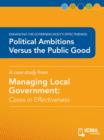 Image for Political Ambitions versus the Public Good: Cases in Effectiveness: Enhancing the Governing Body&#39;s Effectiveness