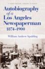 Image for Autobiography of a Los Angeles Newspaperman 1874-1900