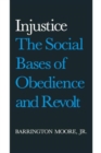 Image for Injustice: The Social Bases of Obedience and Revolt