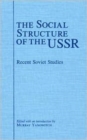 Image for The Social Structure of the USSR : Recent Soviet Studies