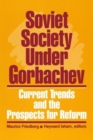 Image for Soviet Society Under Gorbachev : Current Trends and the Prospects for Change
