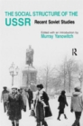 Image for The Social Structure of the USSR : Recent Soviet Studies