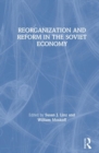 Image for Reorganization and Reform in the Soviet Economy