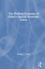 Image for The Political Economy of China&#39;s Economic Zones