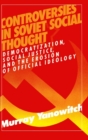 Image for Controversies in Soviet Social Thought : Democratization, Social Justice and the Erosion of Official Ideology