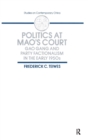 Image for Politics at Mao&#39;s Court : Gao Gang and Party Factionalism in the Early 1950s