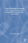 Image for Class Structure in Europe : New Findings from East-West Comparisons of Social Structure and Mobility