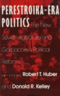 Image for Perestroika Era Politics: The New Soviet Legislature and Gorbachev&#39;s Political Reforms : The New Soviet Legislature and Gorbachev&#39;s Political Reforms