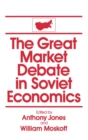 Image for The Great Market Debate in Soviet Economics: An Anthology : An Anthology