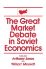 Image for The Great Market Debate in Soviet Economics: An Anthology : An Anthology
